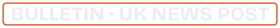 Bulletin · UK News Post